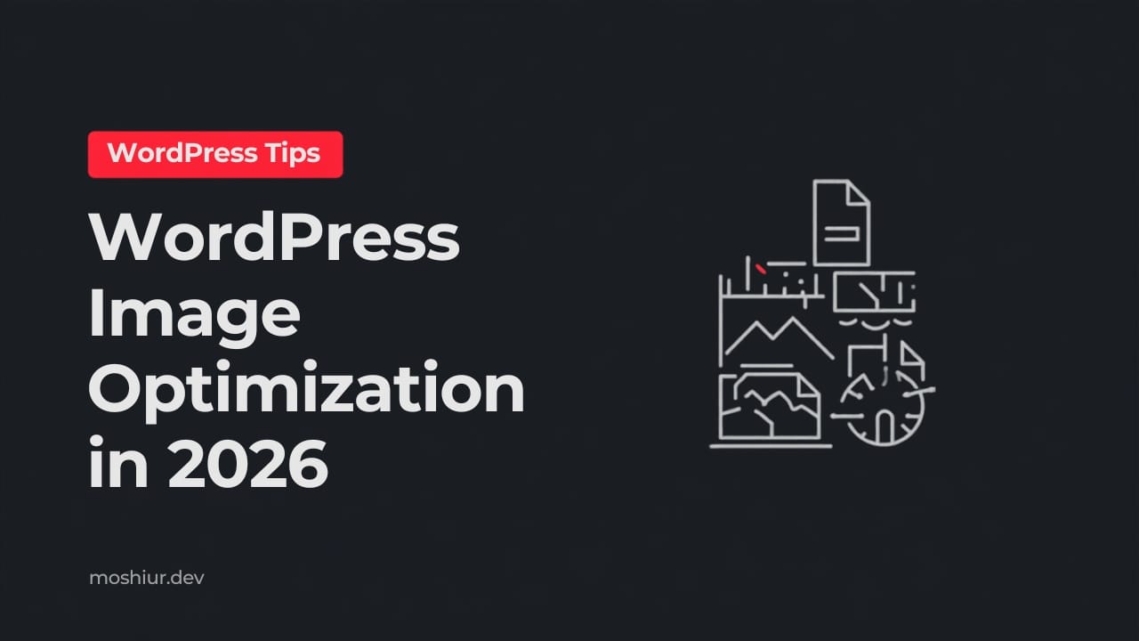 WordPress Image Optimization in 2026: Stop Uploading Images the Wrong Way