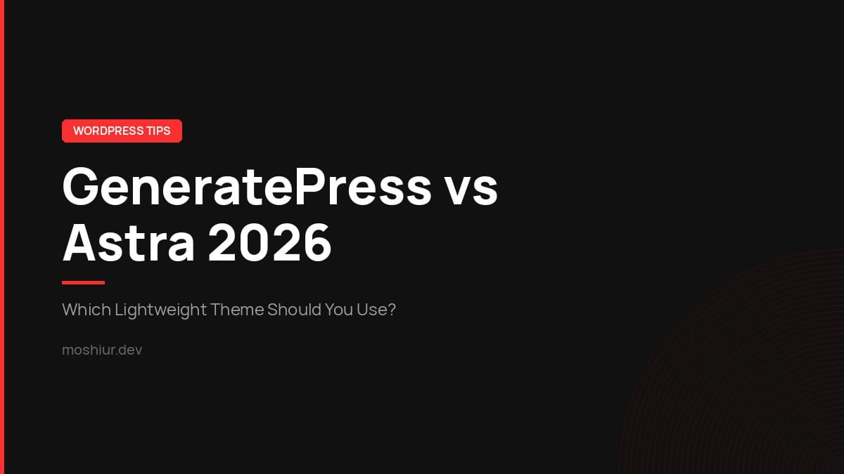 GeneratePress vs Astra in 2026: Which WordPress Theme Should You Use?