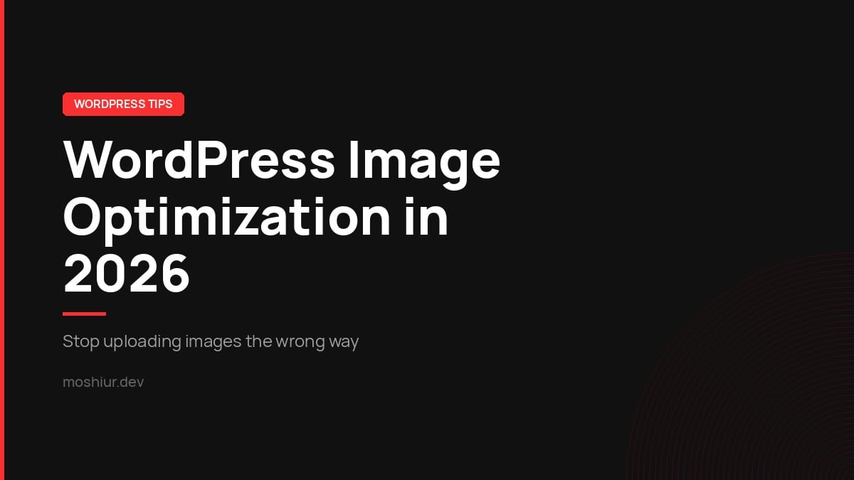 WordPress Image Optimization in 2026: Stop Uploading Images the Wrong Way
