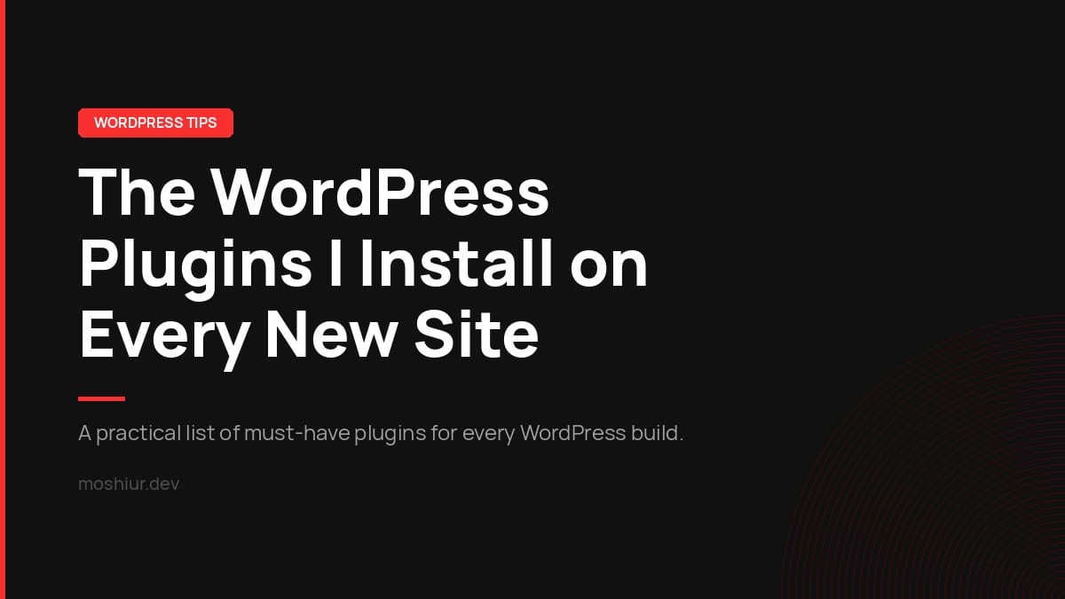 Essential WordPress plugins every developer should install on a new site – checklist by Moshiur
