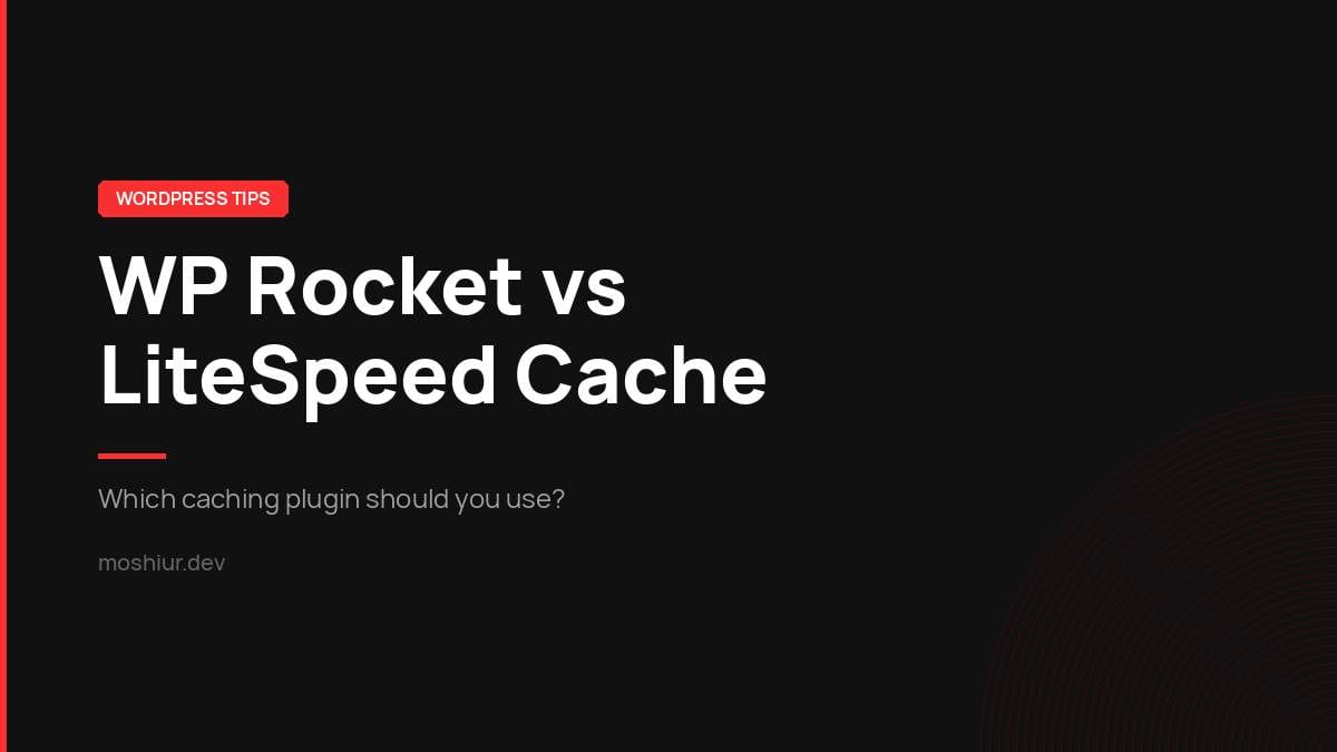 WP Rocket vs LiteSpeed Cache: Which WordPress Caching Plugin Should You Use?