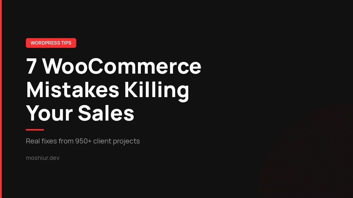 7 WooCommerce Mistakes That Are Quietly Killing Your Sales