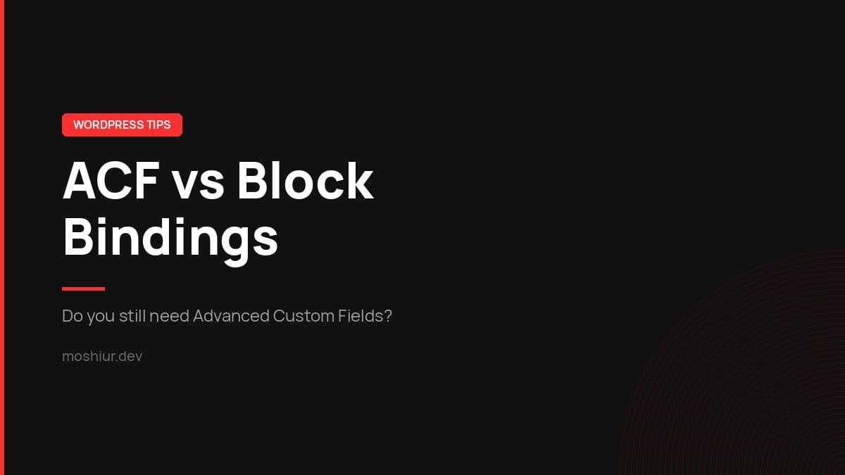 ACF vs Block Bindings: Do You Still Need Advanced Custom Fields in WordPress?