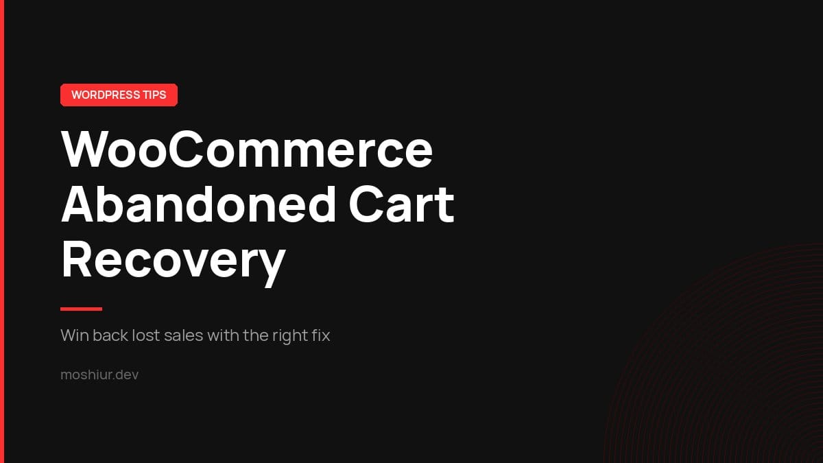 WooCommerce Abandoned Cart Recovery: How to Win Back Lost Sales