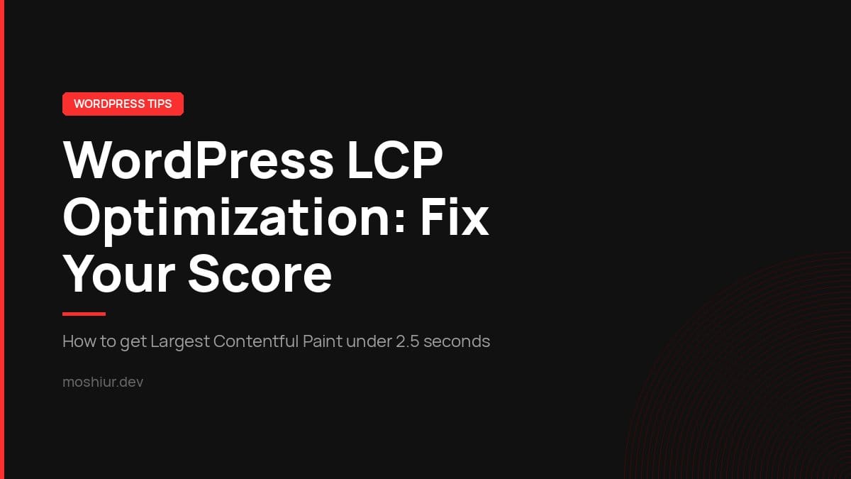WordPress LCP Optimization: How to Fix a Slow Largest Contentful Paint Score